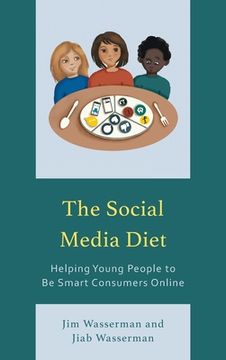 portada The Social Media Diet: Helping Young People to Be Smart Consumers Online (en Inglés)