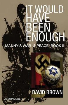 portada It Would Have Been Enough: Manny's War & Peace: Book 2 (en Inglés)
