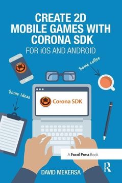 portada Create 2D Mobile Games with Corona SDK: For IOS and Android