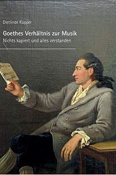 portada Goethes Verhältnis zur Musik: Nichts Kapiert und Alles Verstanden (in German)