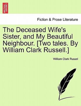 portada the deceased wife's sister, and my beautiful neighbour. [two tales. by william clark russell.]