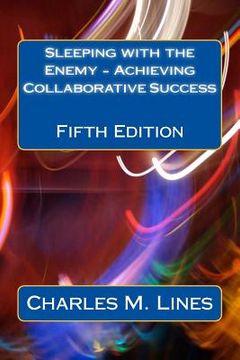 portada Sleeping with the Enemy - Achieving Collaborative Success: Fifth Edition (en Inglés)