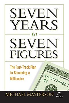 portada Seven Years to Seven Figures: The Fast-Track Plan to Becoming a Millionaire (Agora Series) (en Inglés)