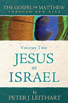 portada The Gospel of Matthew Through new Eyes Volume Two: Jesus as Israel (en Inglés)