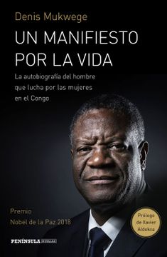 portada Un Manifiesto por la Vida: La Autobiografía del Hombre que Lucha por las Mujers en el Congo. Prólogo de Xavier Aldekoa (Huellas) (in Spanish)