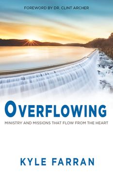 portada Overflowing: Ministry and Missions That Flow From the Heart (en Inglés)