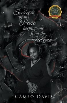 portada Secrets of My Past: Keeping Me from the Future
