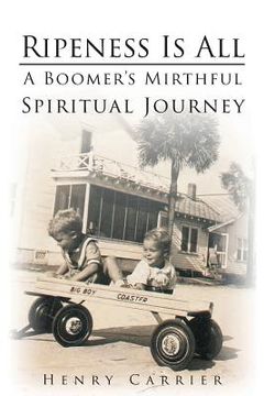 portada Ripeness Is All: A Boomer's Mirthful, Spiritual Journey