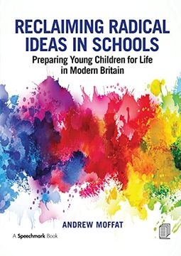 portada Reclaiming Radical Ideas in Schools: Preparing Young Children for Life in Modern Britain (en Inglés)