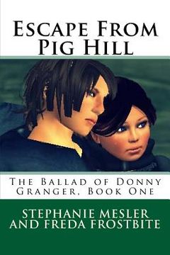 portada Escape From Pig Hill: The Ballad Of Donny Granger, Book One (en Inglés)