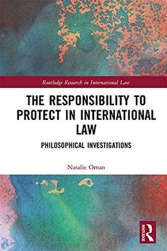 portada The Responsibility to Protect in International Law: Philosophical Investigations (Routledge Research in International Law) (en Inglés)