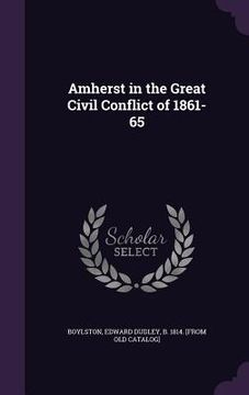 portada Amherst in the Great Civil Conflict of 1861-65 (en Inglés)
