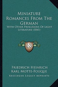 portada miniature romances from the german: with other prolusions of light literature (1841) (en Inglés)