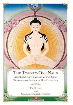 portada The Twenty-One Nails: According to the Zhang Zhung Oral Transmission Lineage of bon Dzogchen (in English)