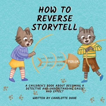 portada How to Reverse Storytell: A Children's Book About Becoming a Detective and Understanding Cause and Effect (en Inglés)