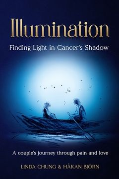 portada Illumination - Finding Light in Cancer's Shadow: A Couple's Journey through Pain and Love (en Inglés)