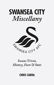 portada Swansea City Miscellany: Swans Trivia, History, Facts and Stats