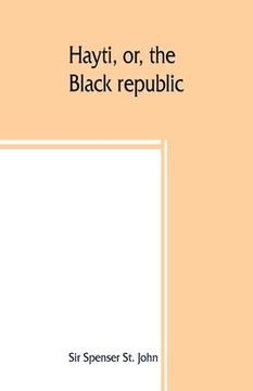 portada Hayti, or, the Black republic (en Inglés)