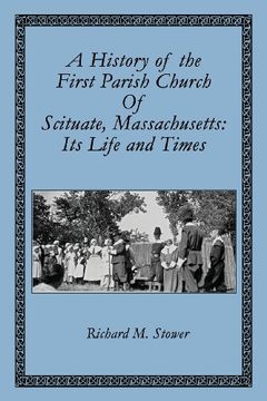 portada A History of the First Parish Church of Scituate, Massachusetts: Its Life and Times