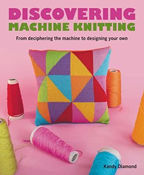 portada Discovering Machine Knitting: From Deciphering the Machine to Designing Your own (en Inglés)