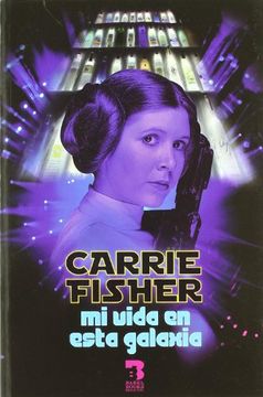portada Carrie Fisher: Mi Vida en Esta Galaxia