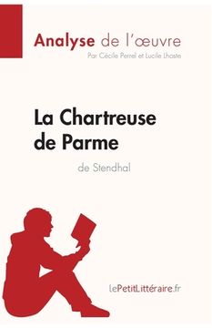 portada La Chartreuse de Parme de Stendhal (Analyse de l'oeuvre): Analyse complète et résumé détaillé de l'oeuvre (en Francés)