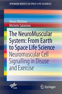 portada The Neuromuscular System: From Earth to Space Life Science: Neuromuscular Cell Signalling in Disuse and Exercise (en Inglés)