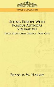 portada seeing europe with famous authors: volume vii - italy, sicily, and greece-part one