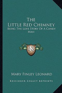 portada the little red chimney: being the love story of a candy man (en Inglés)