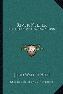 portada river keeper: the life of william james lunn