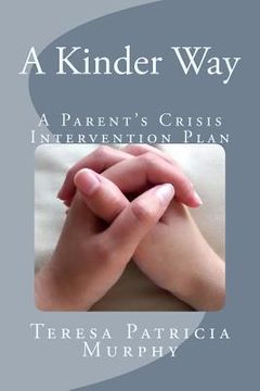 portada A Kinder Way: A Parent's Crisis Intervention Plan (en Inglés)