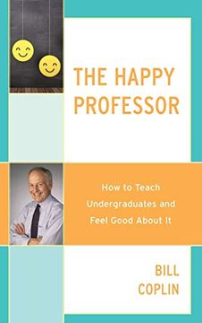 portada The Happy Professor: How to Teach Undergraduates and Feel Good About it (en Inglés)