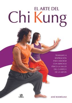 portada El Arte del chi Kung: Trabajar la Respiración Para Mejorar con Ejercicio Físico la Salud del Cuerpo y de la Mente (en Forma) (in Spanish)