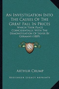 portada an investigation into the causes of the great fall in prices: which took place coincidentally, with the demonetisation of silver by germany (1889)