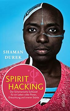 portada Spirit Hacking: Der Schamanische Schlüssel für ein Leben Voller Power, Erleuchtung und Innerer Stärke (en Alemán)