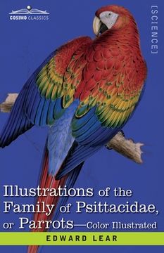 portada Illustrations of the Family of Psittacidae: or Parrots: the Greater Part of Them Species Hitherto Unfigured Containing Forty-Two Lithographic Plates,