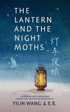 portada The Lantern and the Night Moths: Five Modern and Contemporary Chinese Poets in Translation (en Inglés)