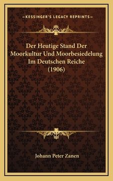portada Der Heutige Stand Der Moorkultur Und Moorbesiedelung Im Deutschen Reiche (1906) (in German)