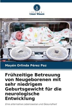 portada Frühzeitige Betreuung von Neugeborenen mit sehr niedrigem Geburtsgewicht für die neurologische Entwicklung (en Alemán)
