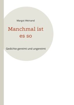 portada Manchmal ist es so: Gedichte gereimt und ungereimt (in German)
