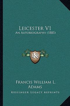 portada leicester v1: an autobiography (1885) (in English)