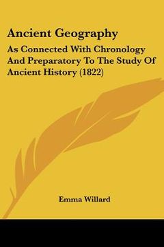 portada ancient geography: as connected with chronology and preparatory to the study of ancient history (1822) (en Inglés)