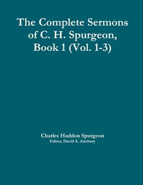 portada The Complete Sermons of C. H. Spurgeon, Book 1 (Vol. 1-3) (en Inglés)