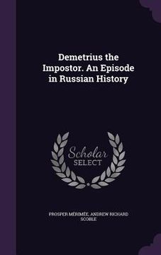portada Demetrius the Impostor. An Episode in Russian History (en Inglés)