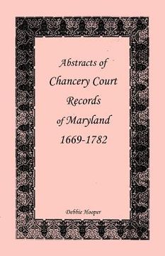 portada abstracts of chancery court records of maryland, 1669-1782