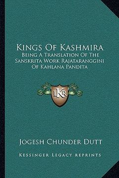 portada kings of kashmira: being a translation of the sanskrita work rajataranggini of kahlana pandita (en Inglés)