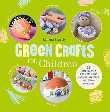 portada Green Crafts for Children: 35 Step-by-Step Projects Using Natural, Recycled and Found Materials