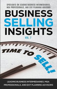 portada Business Selling Insights Vol. 7: Spotlights on Leading Business Intermediaries, M&A Professionals, and Exit Planning Advisors (en Inglés)