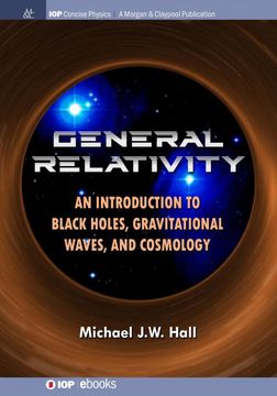 portada General Relativity: An Introduction to Black Holes, Gravitational Waves, and Cosmology (Iop Concise Physics) 