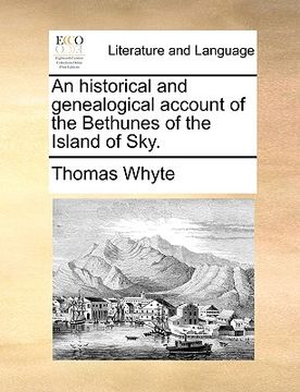 portada an historical and genealogical account of the bethunes of the island of sky. (en Inglés)